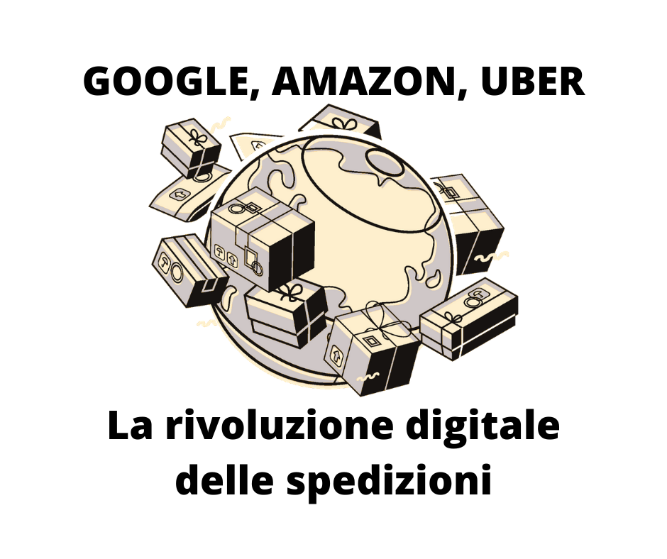 le spedizioni digitali con google amazon uber